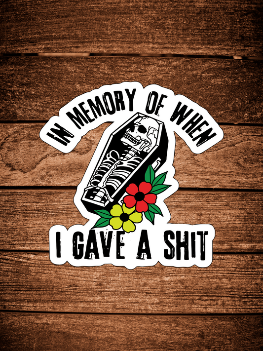 When I Gave A Shit Sticker